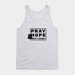 Pray, Hope and Don't Worry Tank Top